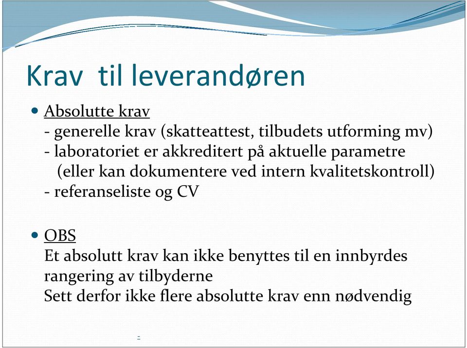 intern kvalitetskontroll) referanseliste og CV OBS Et absolutt krav kan ikke benyttes