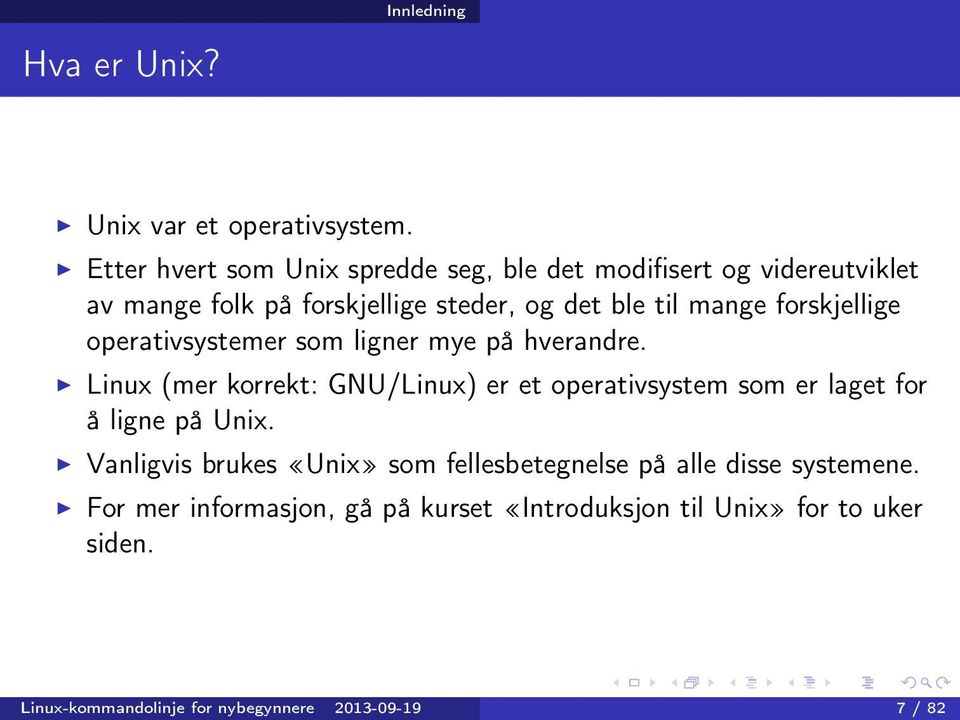 forskjellige operativsystemer som ligner mye på hverandre.