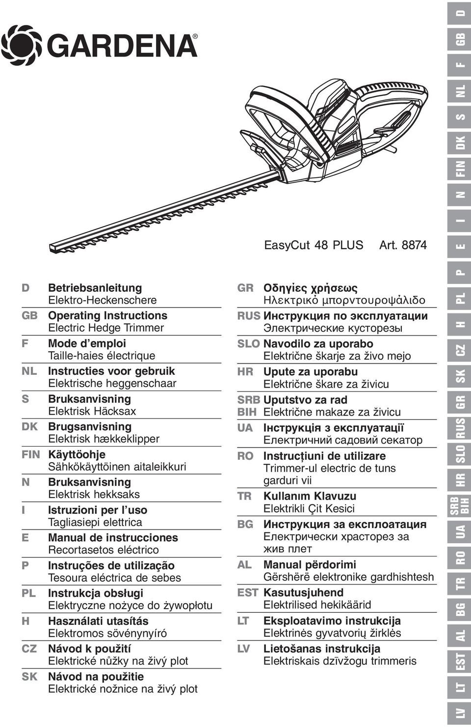 Bruksanvisning Elektrisk Häcksax DK Brugsanvisning Elektrisk hækkeklipper FI Käyttöohje Sähkökäyttöinen aitaleikkuri Bruksanvisning Elektrisk hekksaks I Istruzioni per l uso Tagliasiepi elettrica E
