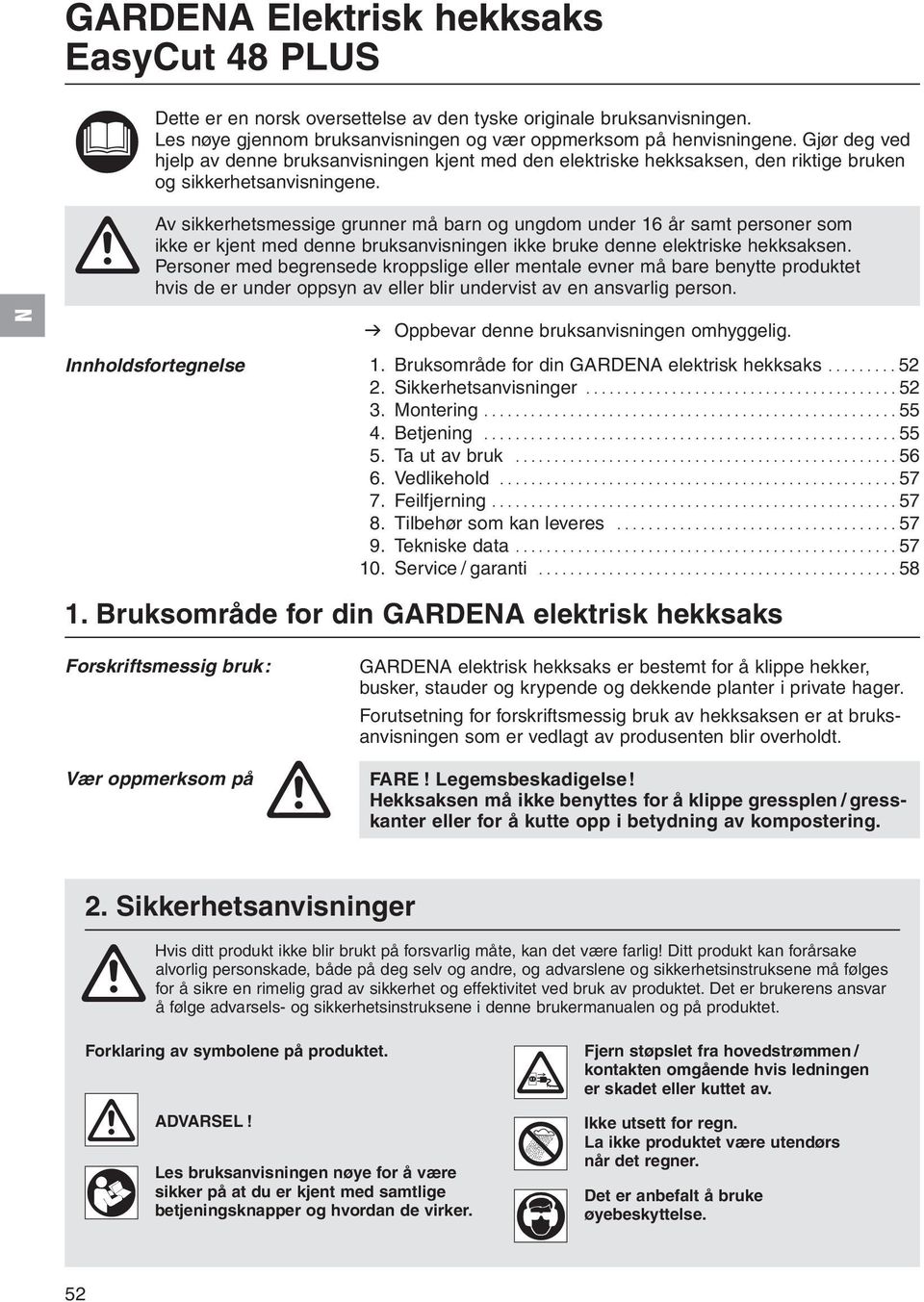 v sikkerhetsmessige grunner må barn og ungdom under 16 år samt personer som ikke er kjent med denne bruksanvisningen ikke bruke denne elektriske hekksaksen.