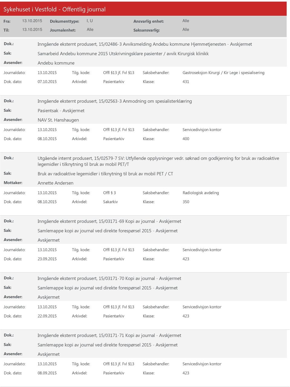 Hanshaugen Dok. dato: 08.10.2015 Arkivdel: Pasientarkiv Utgående internt produsert, 15/02579-7 SV: Utfyllende opplysninger vedr.