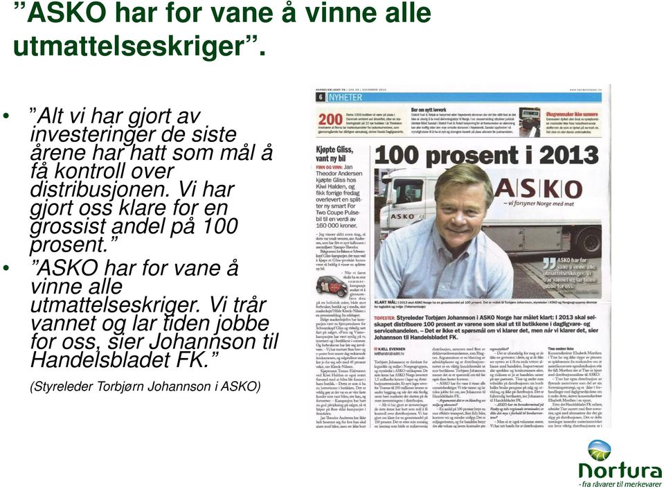 distribusjonen. Vi har gjort oss klare for en grossist andel på 100 prosent.