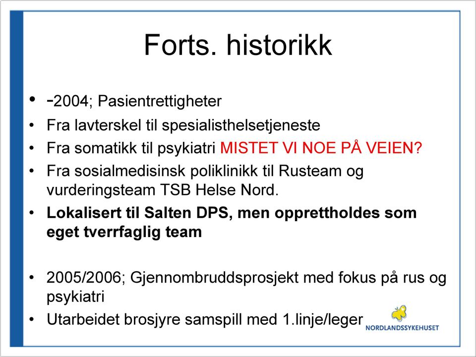 psykiatri MISTET VI NOE PÅ VEIEN?