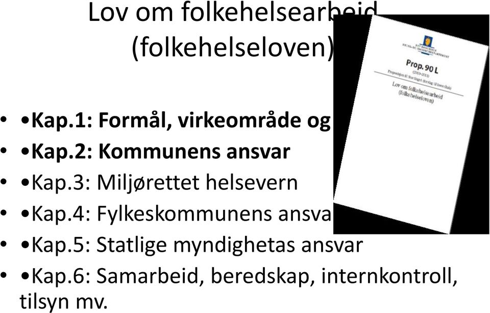 2: Kommunens ansvar Kap.3: Miljørettet helsevern Kap.