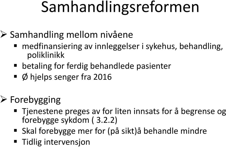 senger fra 2016 Forebygging Tjenestene preges av for liten innsats for å begrense og