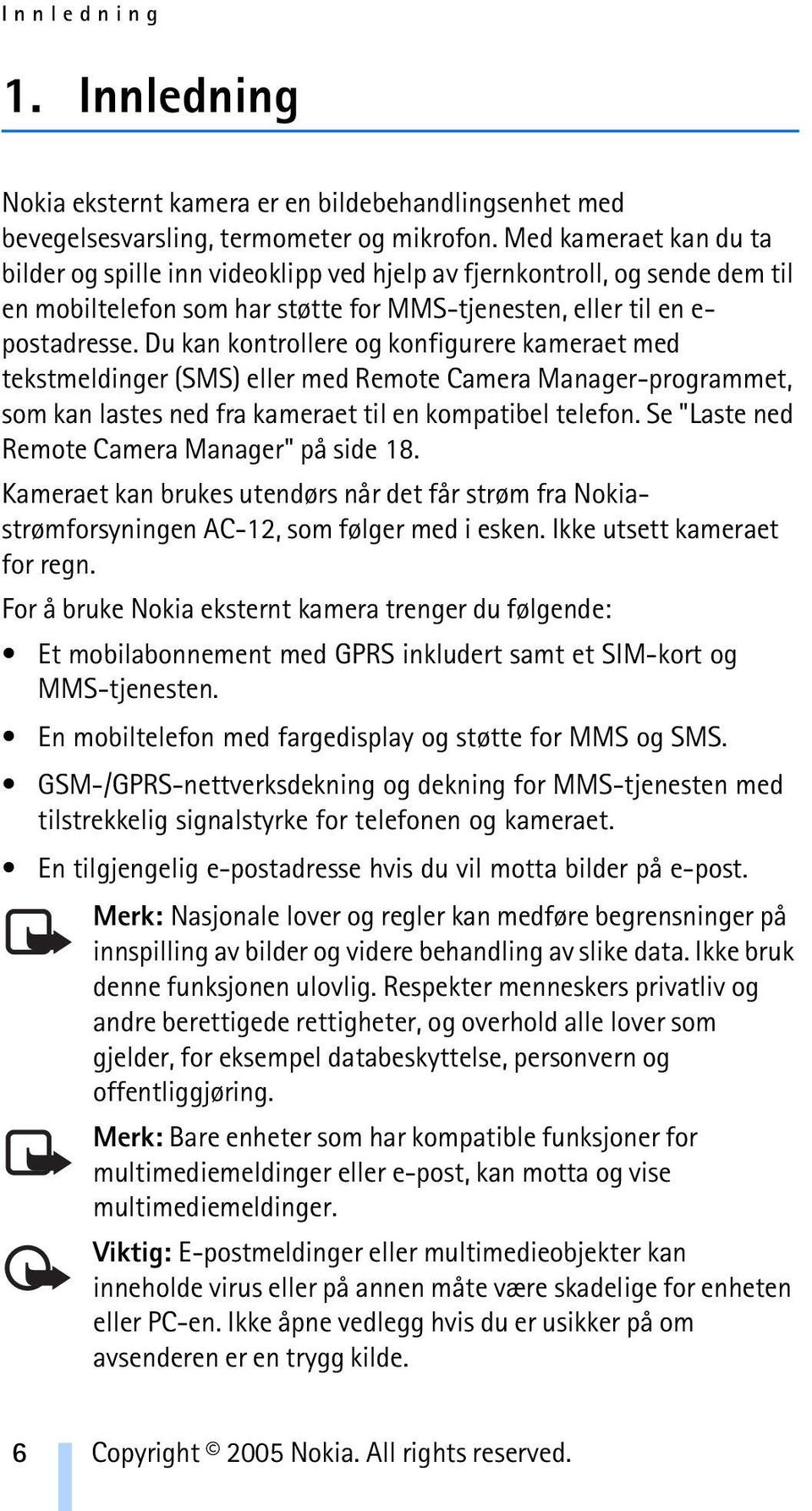 Du kan kontrollere og konfigurere kameraet med tekstmeldinger (SMS) eller med Remote Camera Manager-programmet, som kan lastes ned fra kameraet til en kompatibel telefon.