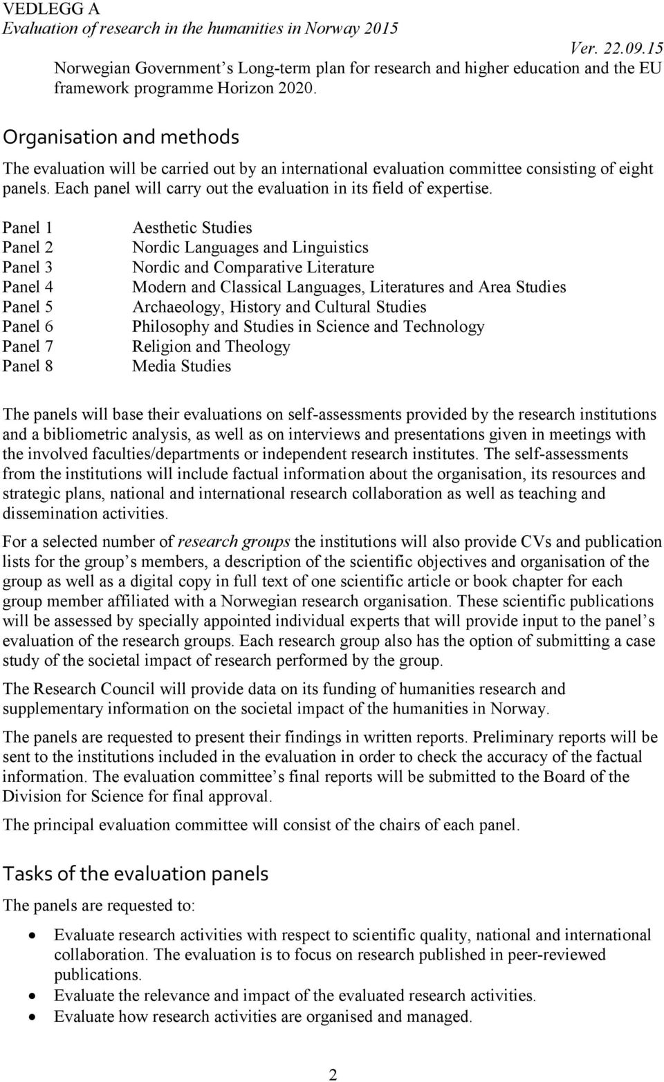 Panel 1 Panel 2 Panel 3 Panel 4 Panel 5 Panel 6 Panel 7 Panel 8 Aesthetic Studies Nordic Languages and Linguistics Nordic and Comparative Literature Modern and Classical Languages, Literatures and