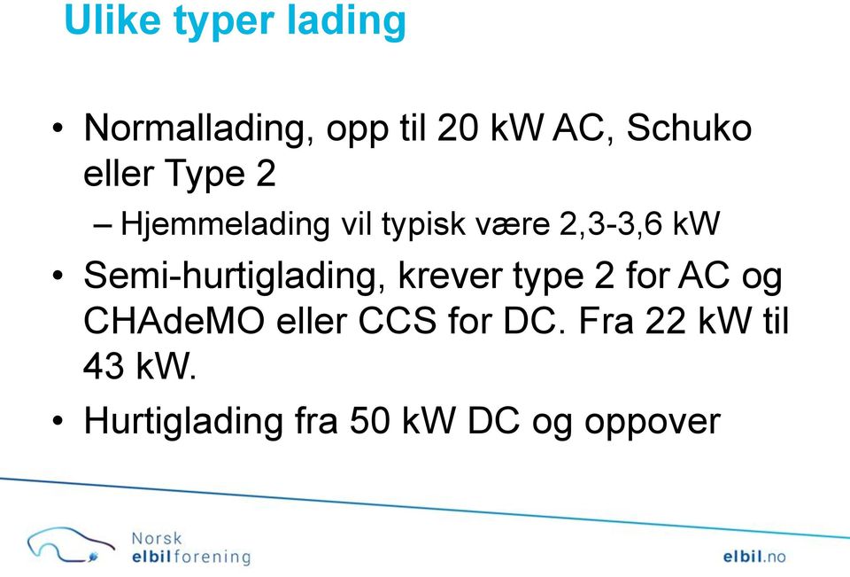 Semi-hurtiglading, krever type 2 for AC og CHAdeMO eller