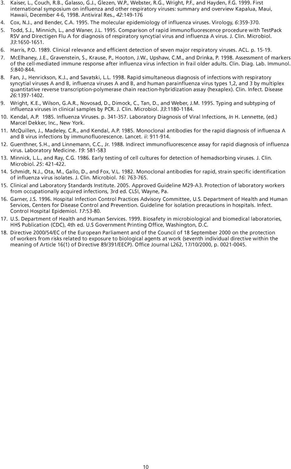 The molecular epidemiology of influenza viruses. Virology, 6:359-370. 5. Todd, S.J., Minnich, L., and Waner, J.L. 1995.