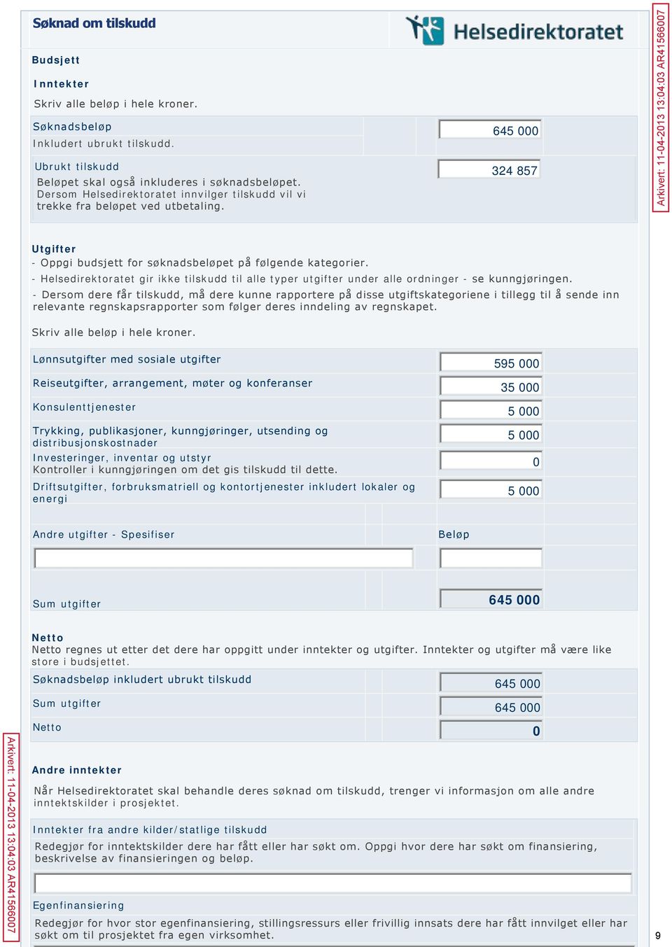 - Helsedirektoratet gir ikke tilskudd til alle typer utgifter under alle ordninger - se kunngjøringen.