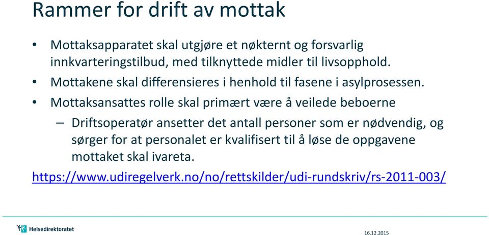 Mottaksansattes rolle skal primært være å veilede beboerne Driftsoperatør ansetter det antall personer som er nødvendig, og