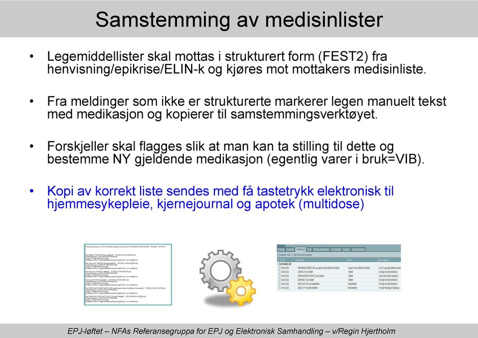 Fra meldinger som ikke er strukturerte markerer legen manuelt tekst med medikasjon og kopierer til samstemmingsverktøyet.