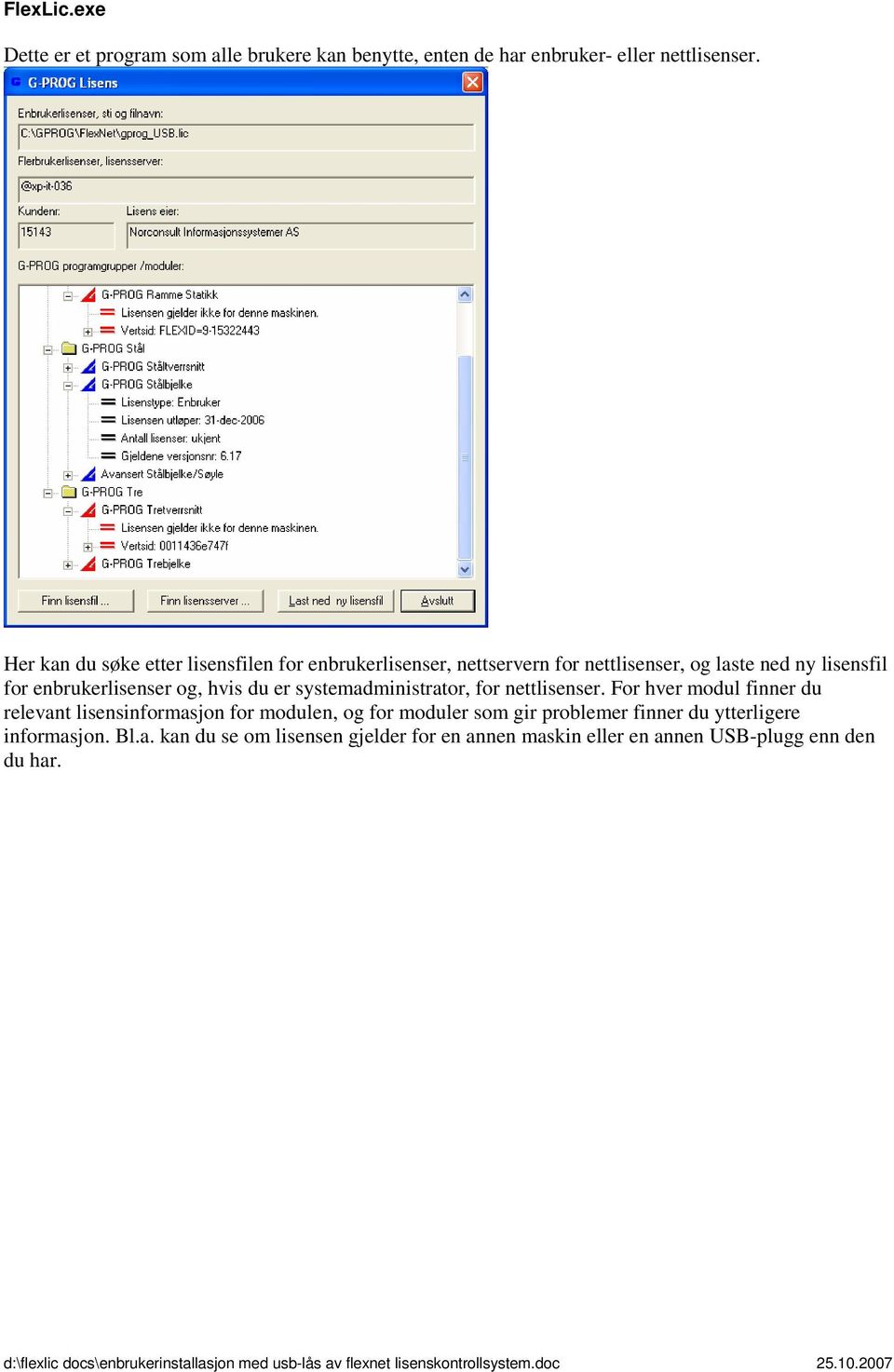 enbrukerlisenser og, hvis du er systemadministrator, for nettlisenser.