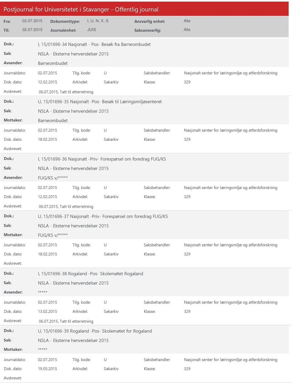 2015 Arkivdel: Sakarkiv I, 15/01696-36 Nasjonalt -Priv- Forespørsel om foredrag FG/KS FG/KS v/ Dok. dato: 12.02.2015 Arkivdel: Sakarkiv 06.07.