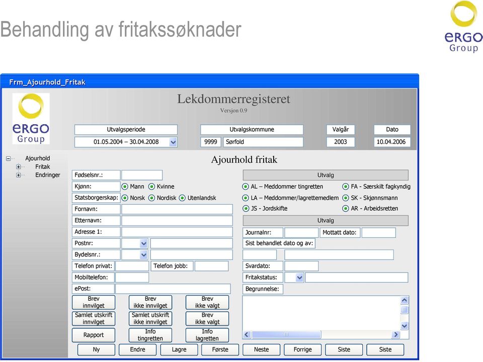 : Telefon privat: Mobiltelefon: epost: Brev innvilget Samlet utskrift innvilget Rapport Mann Kvinne Norsk Nordisk Utenlandsk Brev ikke innvilget Samlet utskrift ikke innvilget Info tingretten Telefon