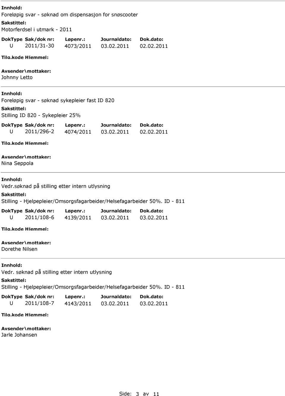 søknad på stilling etter intern utlysning Stilling - Hjelpepleier/Omsorgsfagarbeider/Helsefagarbeider 50%.