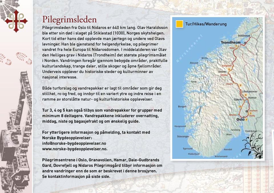 I middelalderen var Olav den Helliges grav i Nidaros (Trondheim) det største pilegrimsmålet i Norden.