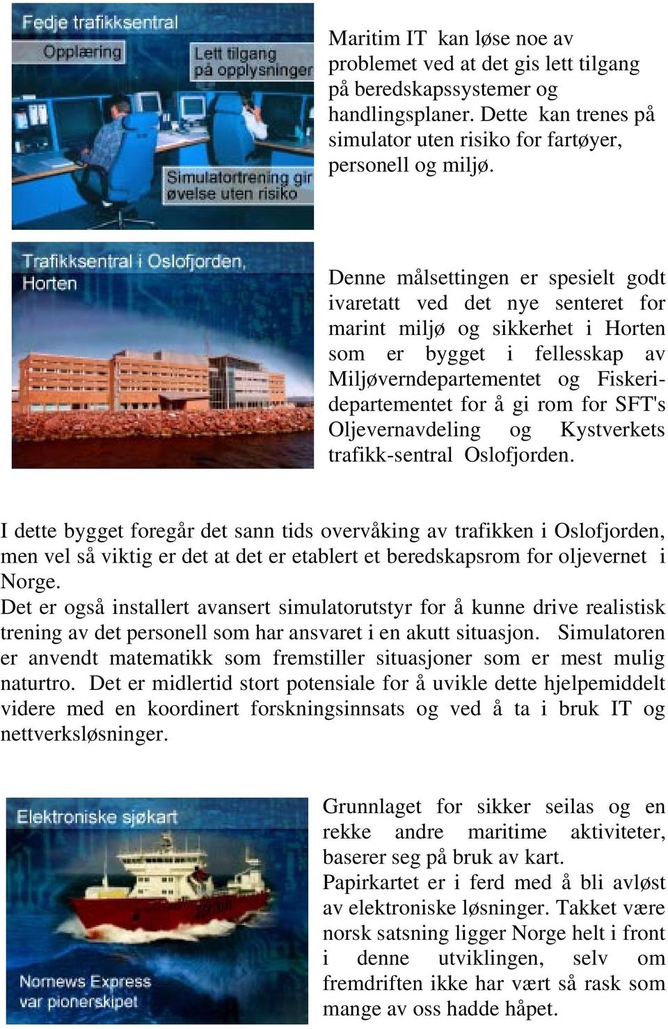 SFT's Oljevernavdeling og Kystverkets trafikk-sentral Oslofjorden.
