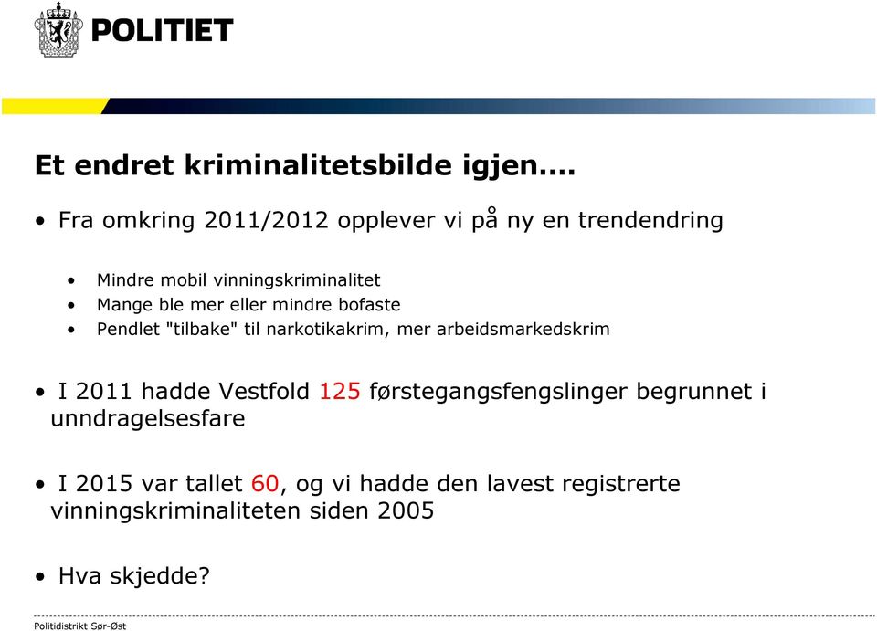 mer eller mindre bofaste Pendlet "tilbake" til narkotikakrim, mer arbeidsmarkedskrim I 2011 hadde