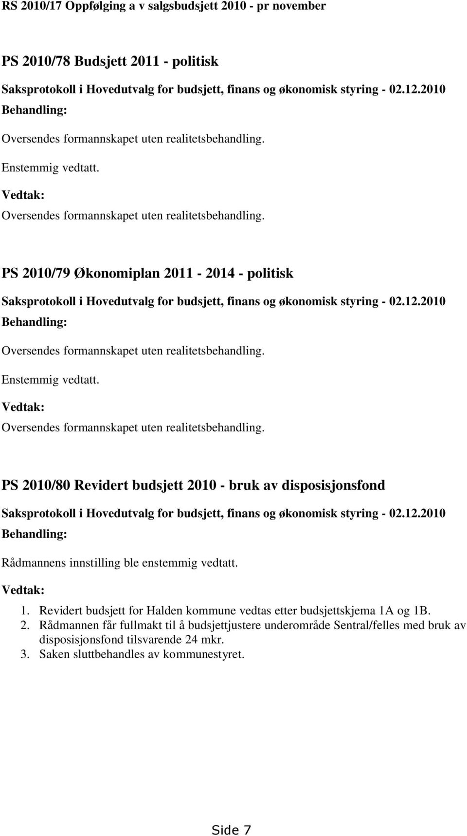 2010/79 Økonomiplan 2011-2014 - politisk Saksprotokoll i Hovedutvalg for budsjett, finans og økonomisk styring - 02.12.