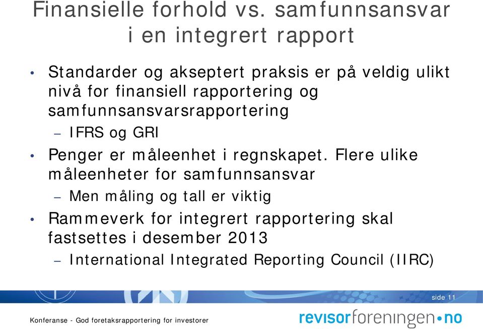 finansiell rapportering og samfunnsansvarsrapportering IFRS og GRI Penger er måleenhet i regnskapet.