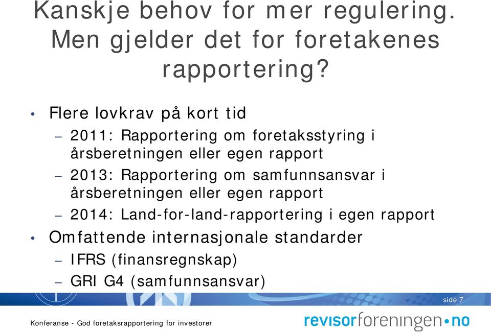 rapport 2013: Rapportering om samfunnsansvar i årsberetningen eller egen rapport 2014: