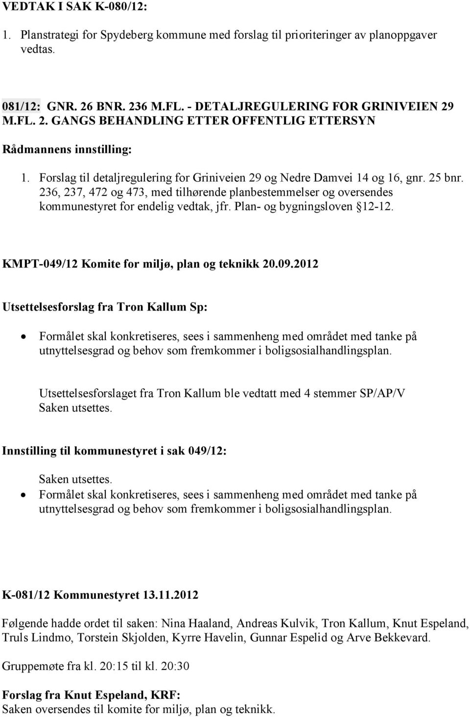 Plan- og bygningsloven 12-12. KMPT-049/12 Komite for miljø, plan og teknikk 20.09.