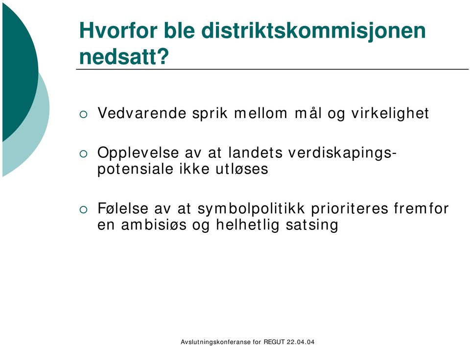 at landets verdiskapingspotensiale ikke utløses Følelse