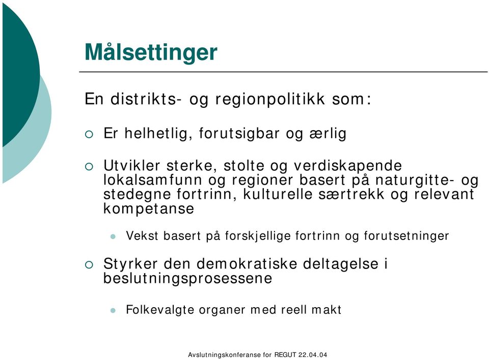 fortrinn, kulturelle særtrekk og relevant kompetanse Vekst basert på forskjellige fortrinn og