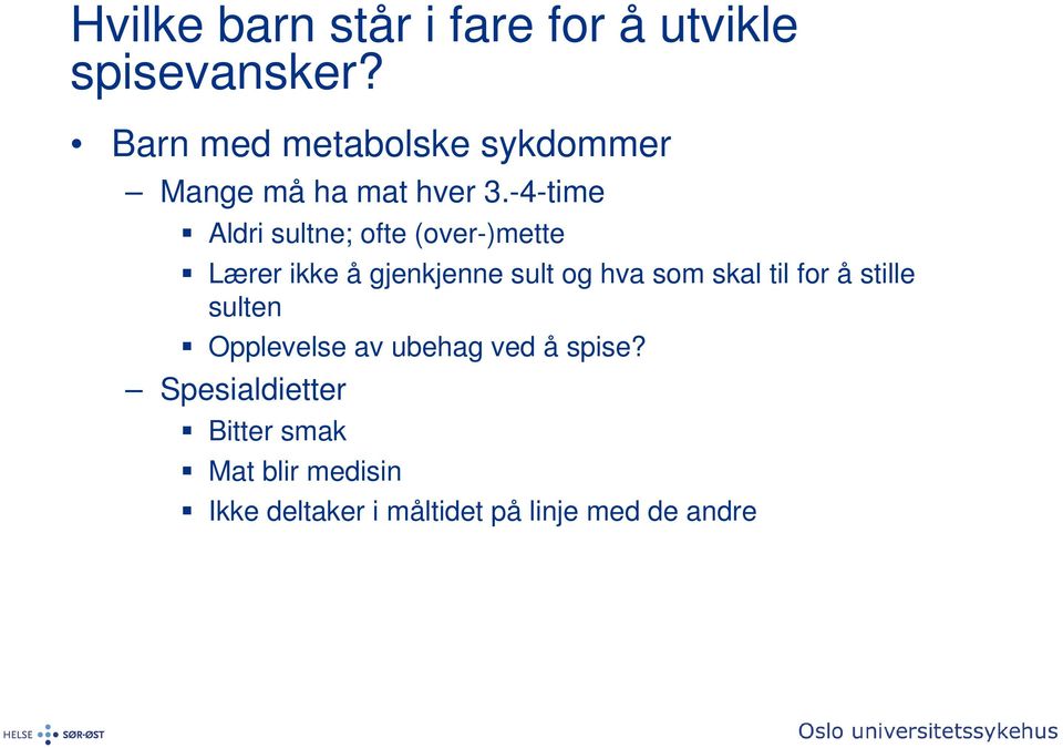 -4-time Aldri sultne; ofte (over-)mette Lærer ikke å gjenkjenne sult og hva som skal