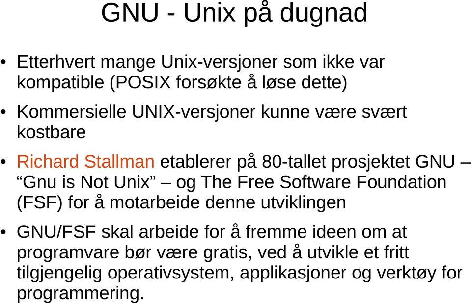 Not Unix og The Free Software Foundation (FSF) for å motarbeide denne utviklingen GNU/FSF skal arbeide for å fremme