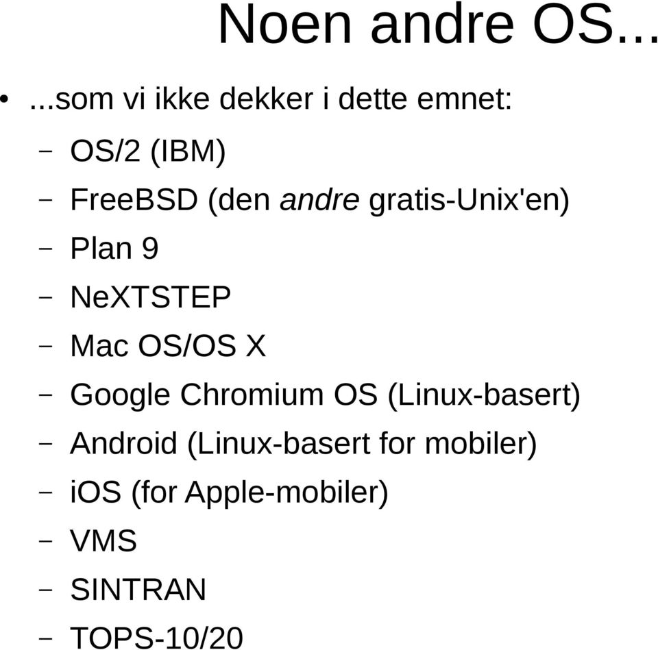 (den andre gratis-unix'en) Plan 9 NeXTSTEP Mac OS/OS X