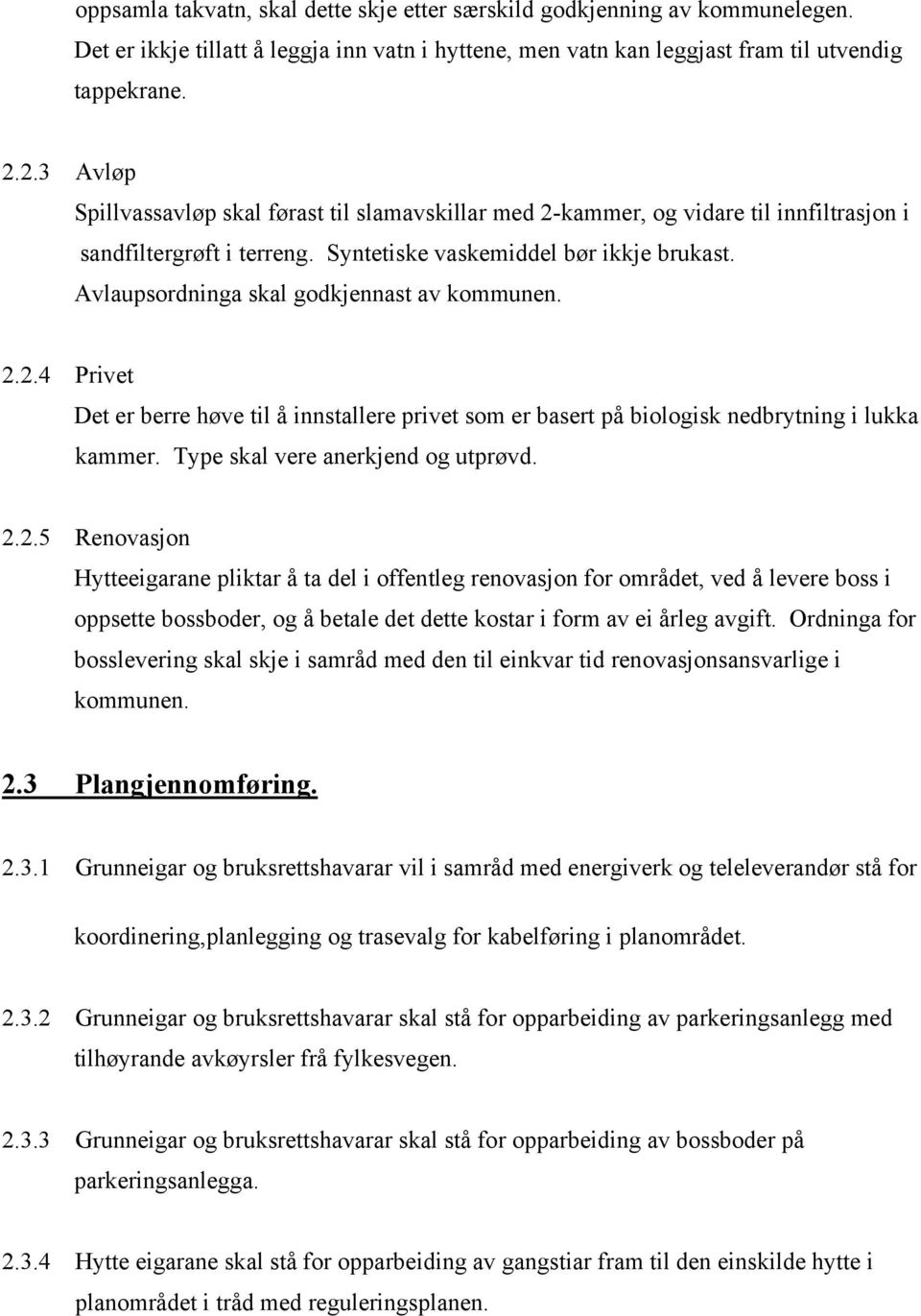 Avlaupsordninga skal godkjennast av kommunen. 2.