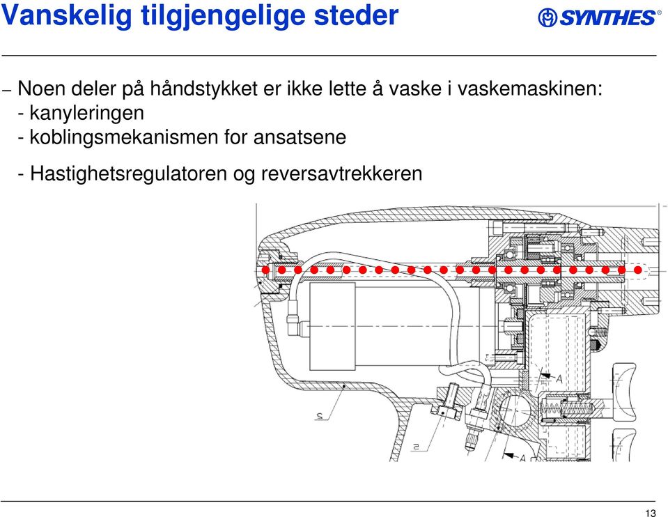 vaskemaskinen: - kanyleringen -