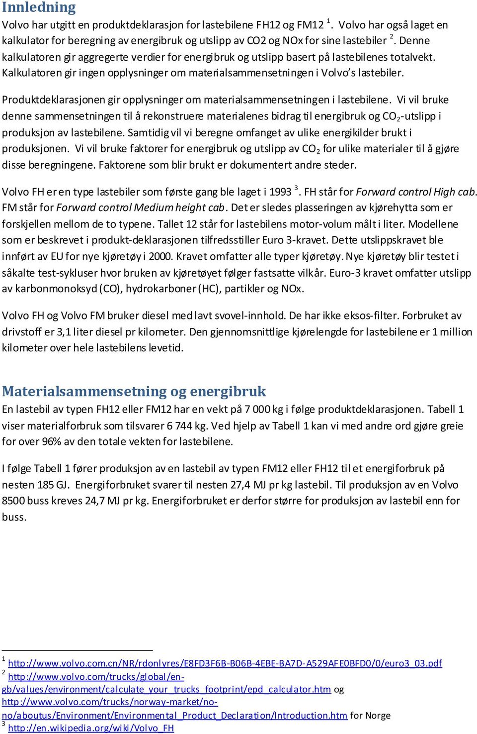 VOLVO LASTEBILER Energi- og utslippsvirkninger av produksjon av Volvo FH og  FM lastebiler - PDF Gratis nedlasting