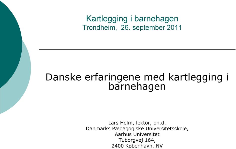 barnehagen Lars Holm, lektor, ph.d.