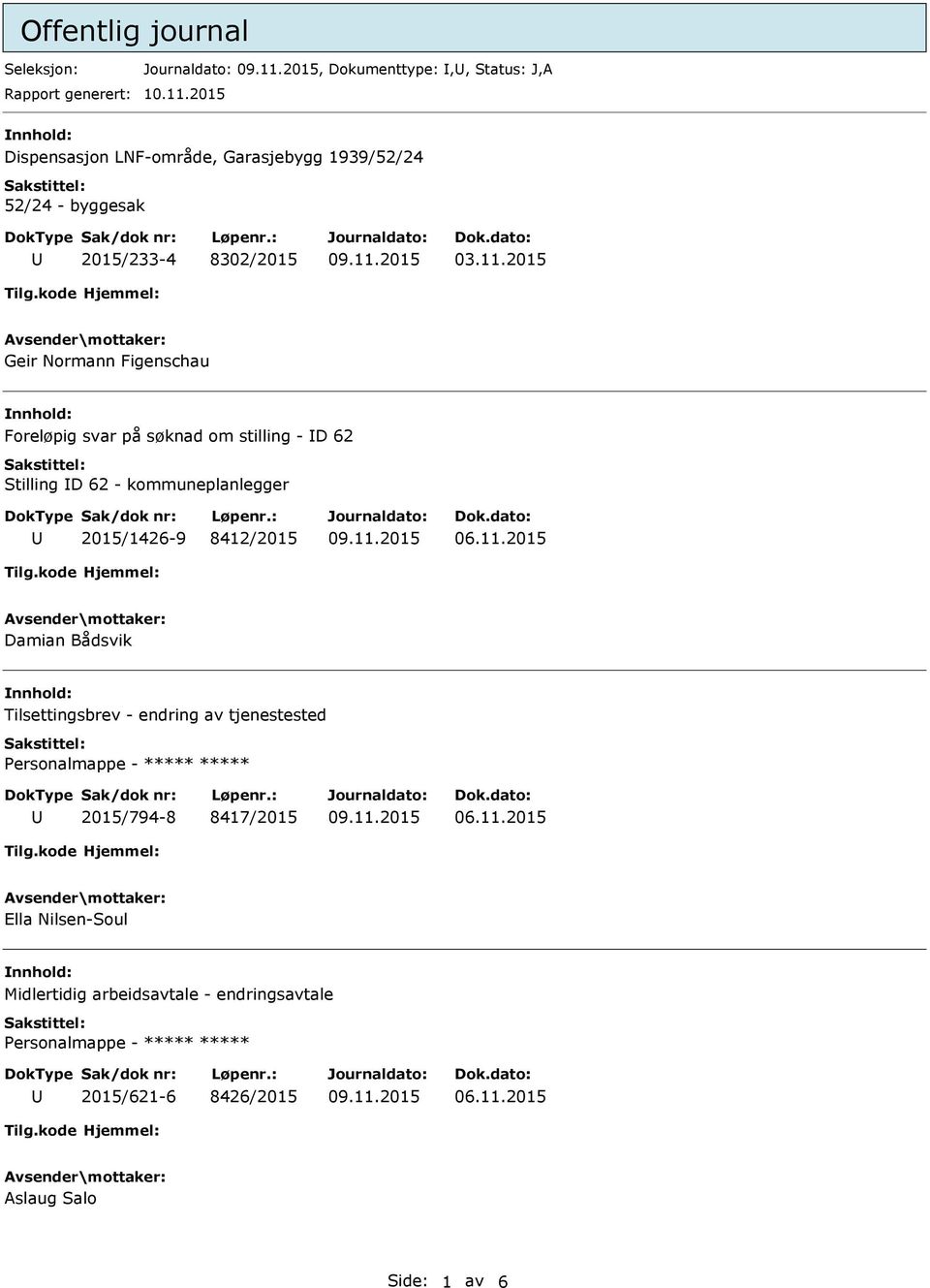 2015 Geir Normann Figenschau Foreløpig svar på søknad om stilling - D 62 Stilling D 62 - kommuneplanlegger 2015/1426-9