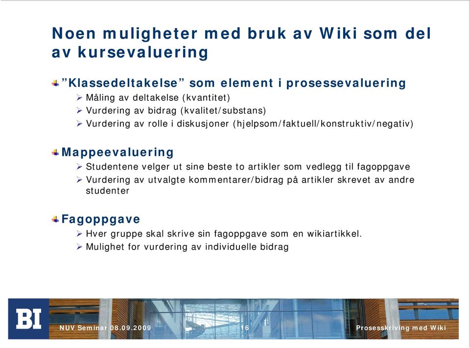 Mappeevaluering Studentene velger ut sine beste to artikler som vedlegg til fagoppgave Vurdering av utvalgte kommentarer/bidrag på