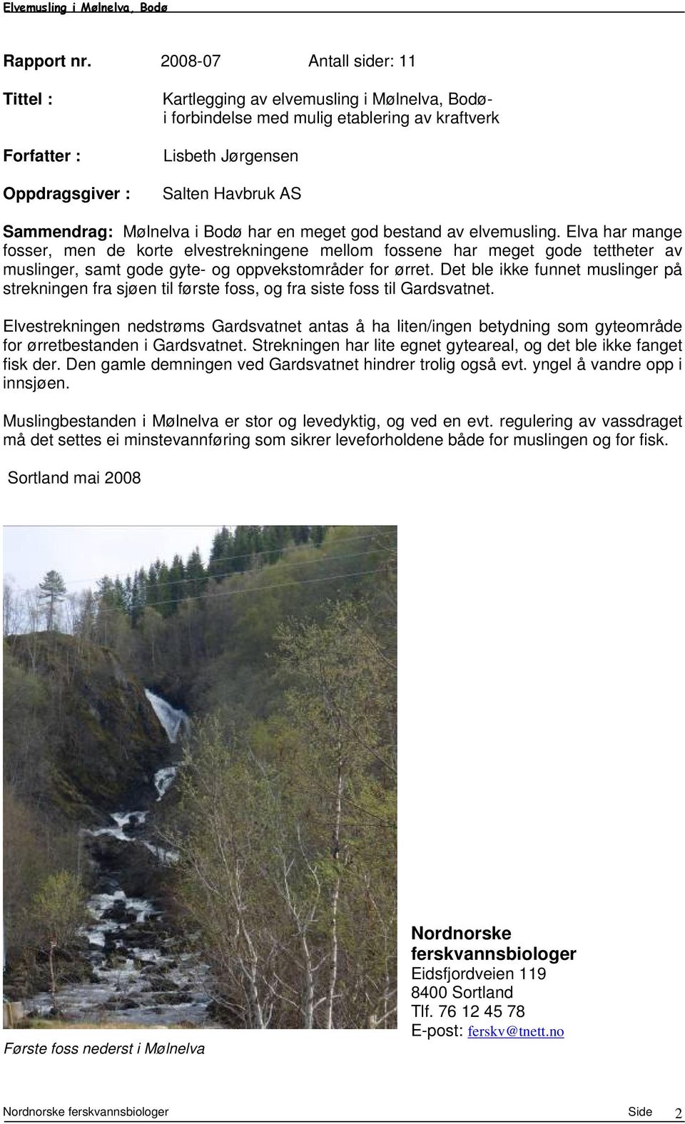 Sammendrag: Mølnelva i Bodø har en meget god bestand av elvemusling.