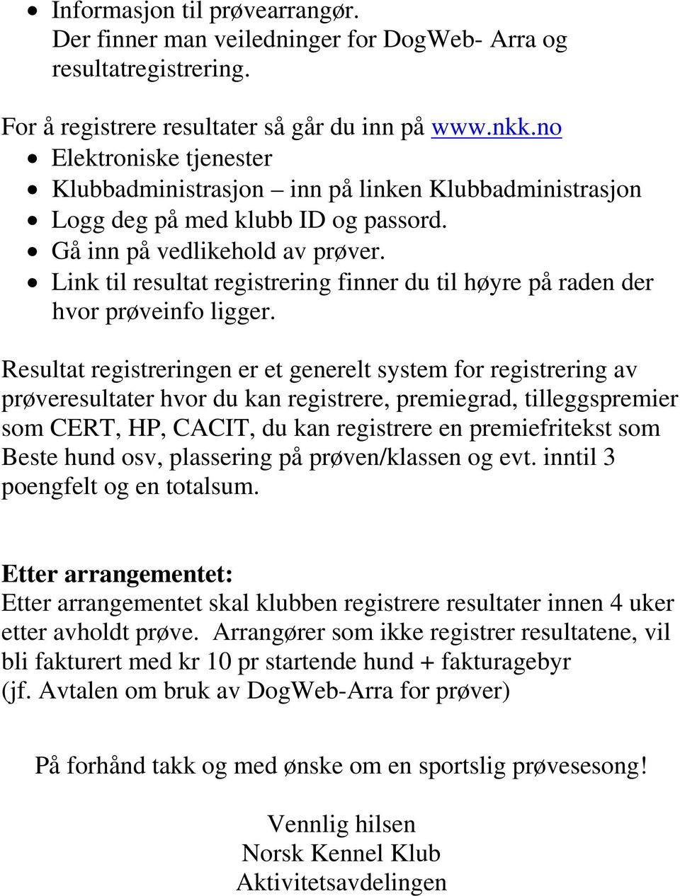 Link til resultat registrering finner du til høyre på raden der hvor prøveinfo ligger.