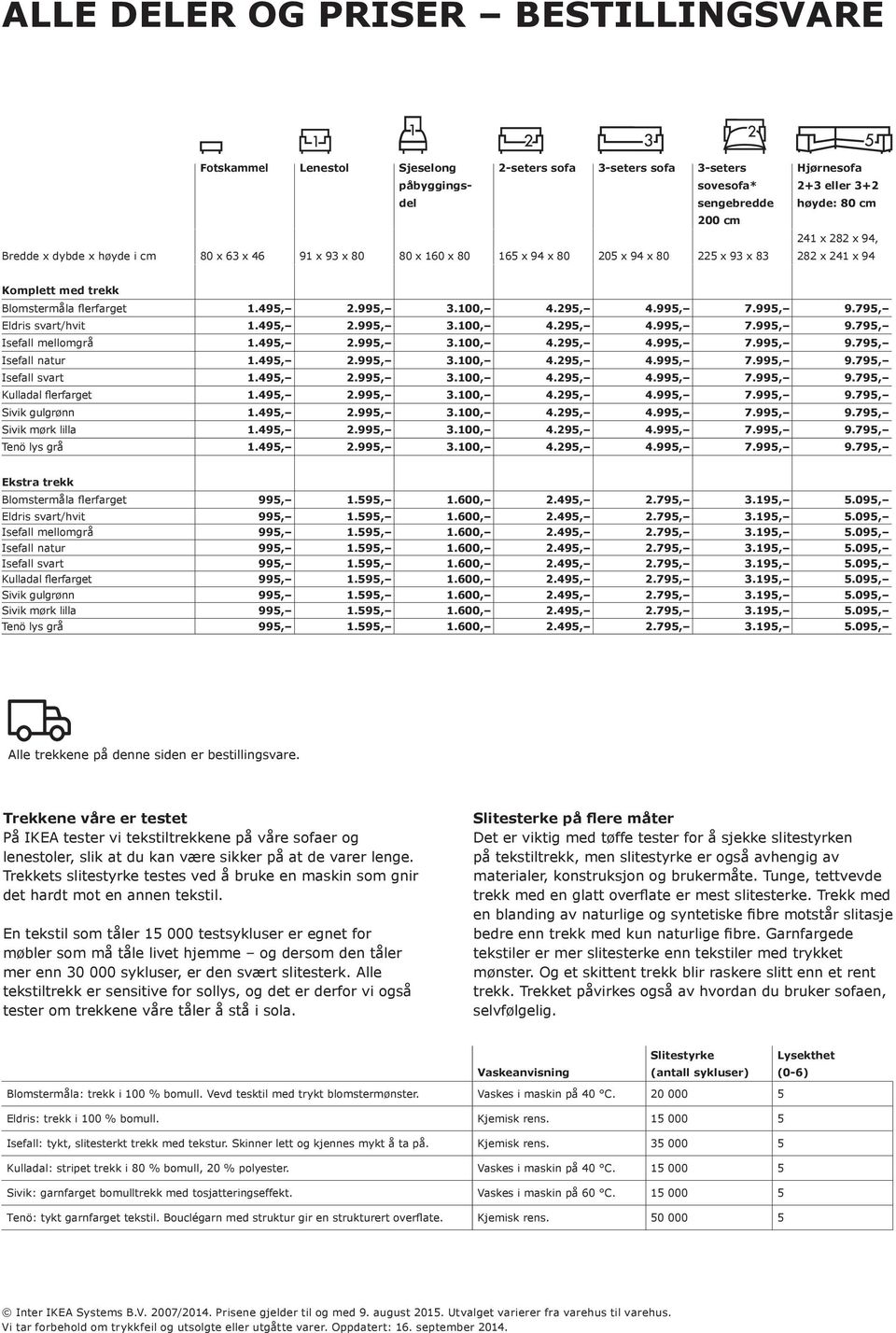 295, 4.995, 7.995, 9.795, Eldris svart/hvit 1.495, 2.995, 3.100, 4.295, 4.995, 7.995, 9.795, Isefall mellomgrå 1.495, 2.995, 3.100, 4.295, 4.995, 7.995, 9.795, Isefall natur 1.495, 2.995, 3.100, 4.295, 4.995, 7.995, 9.795, Isefall svart 1.