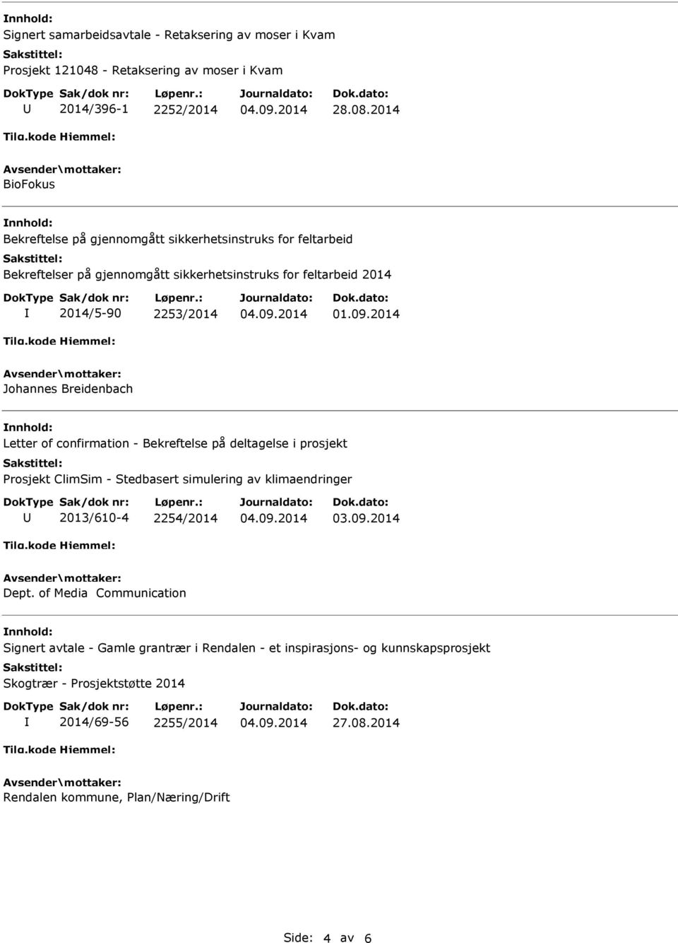 Johannes Breidenbach Letter of confirmation - Bekreftelse på deltagelse i prosjekt Prosjekt ClimSim - Stedbasert simulering av klimaendringer 2013/610-4 2254/2014 Dept.