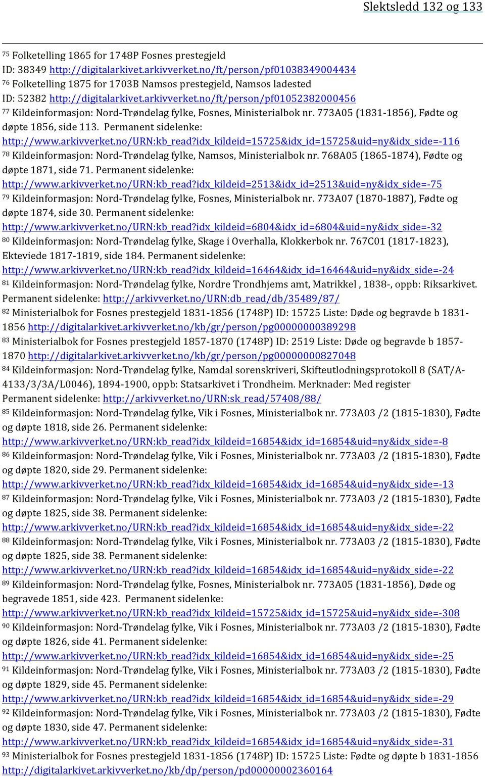 no/ft/person/pf01052382000456 77 Kildeinformasjon: Nord- Trøndelag fylke, Fosnes, Ministerialbok nr. 773A05 (1831-1856), Fødte og døpte 1856, side 113. Permanent sidelenke: http://www.arkivverket.