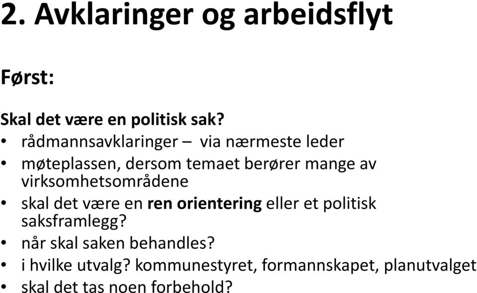 virksomhetsområdene skal det være en ren orientering eller et politisk saksframlegg?