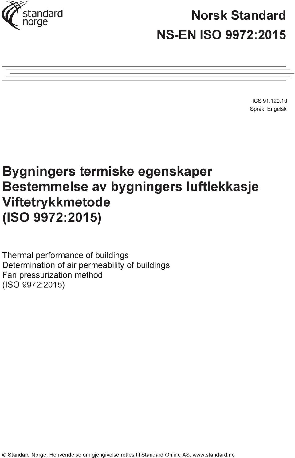 Viftetrykkmetode (ISO 9972:2015) Thermal erformance of buildings Determination of air