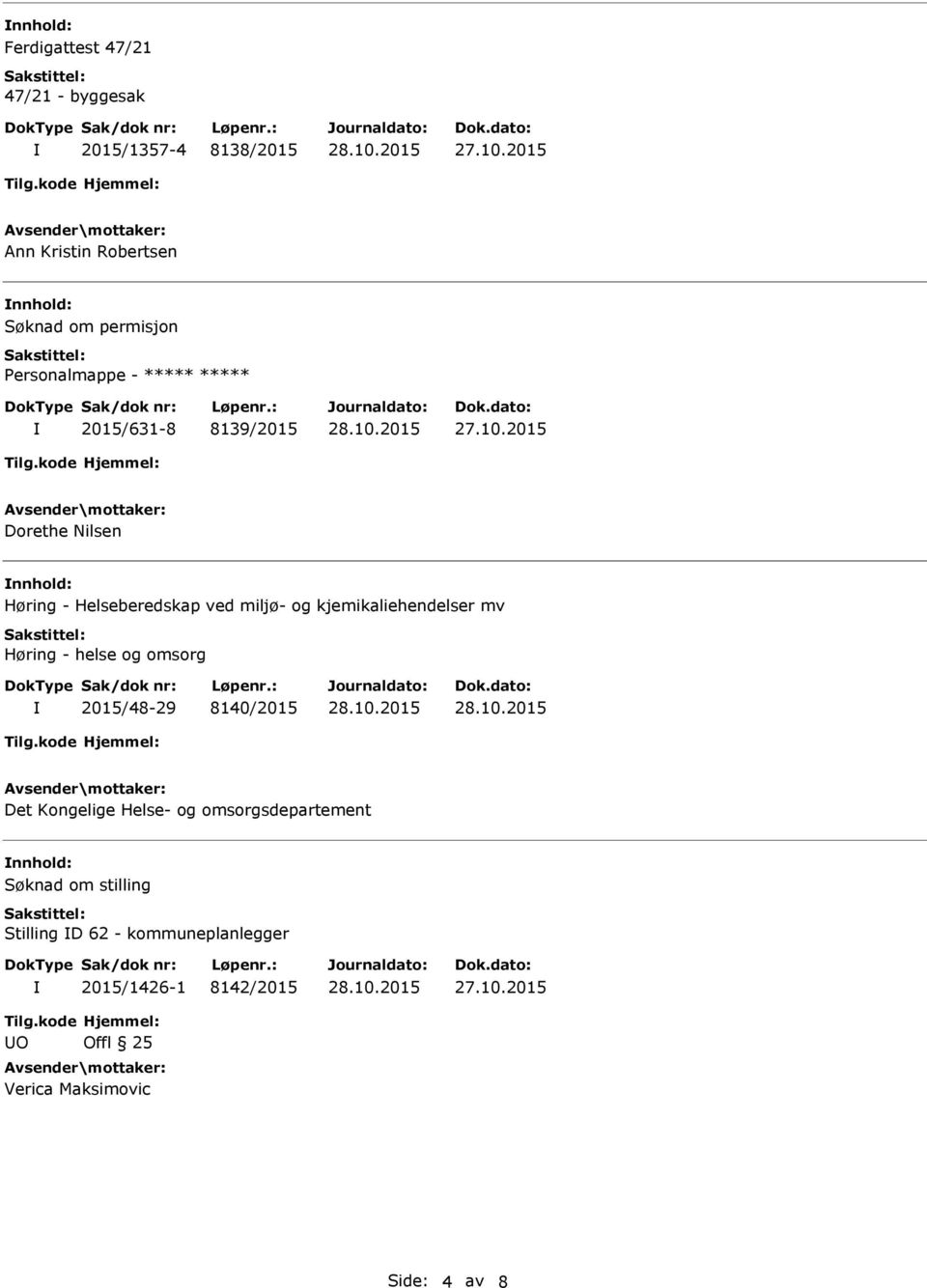 Høring - helse og omsorg 2015/48-29 8140/2015 Det Kongelige Helse- og omsorgsdepartement Søknad om