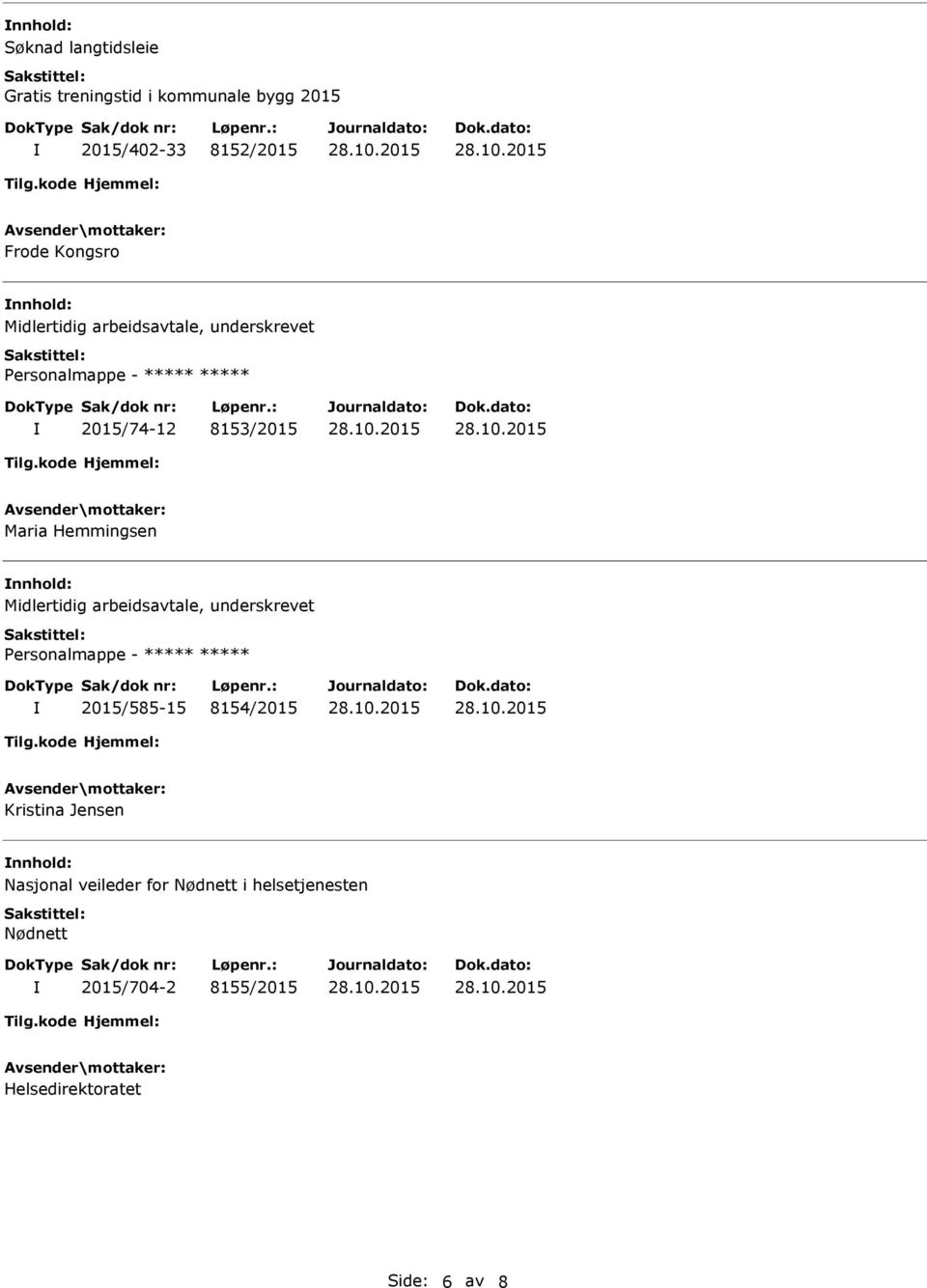 Midlertidig arbeidsavtale, underskrevet 2015/585-15 8154/2015 Kristina Jensen Nasjonal