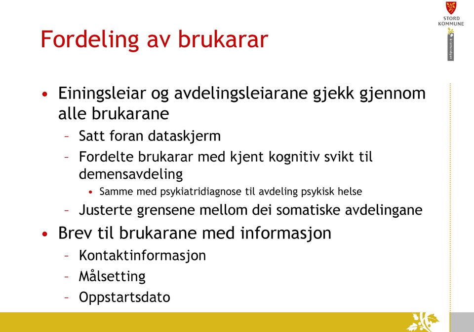 Samme med psykiatridiagnose til avdeling psykisk helse Justerte grensene mellom dei