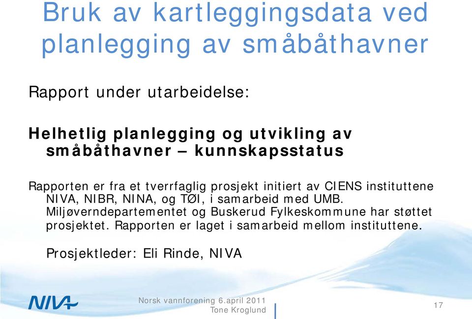 instituttene NIVA, NIBR, NINA, og TØI, i samarbeid med UMB.