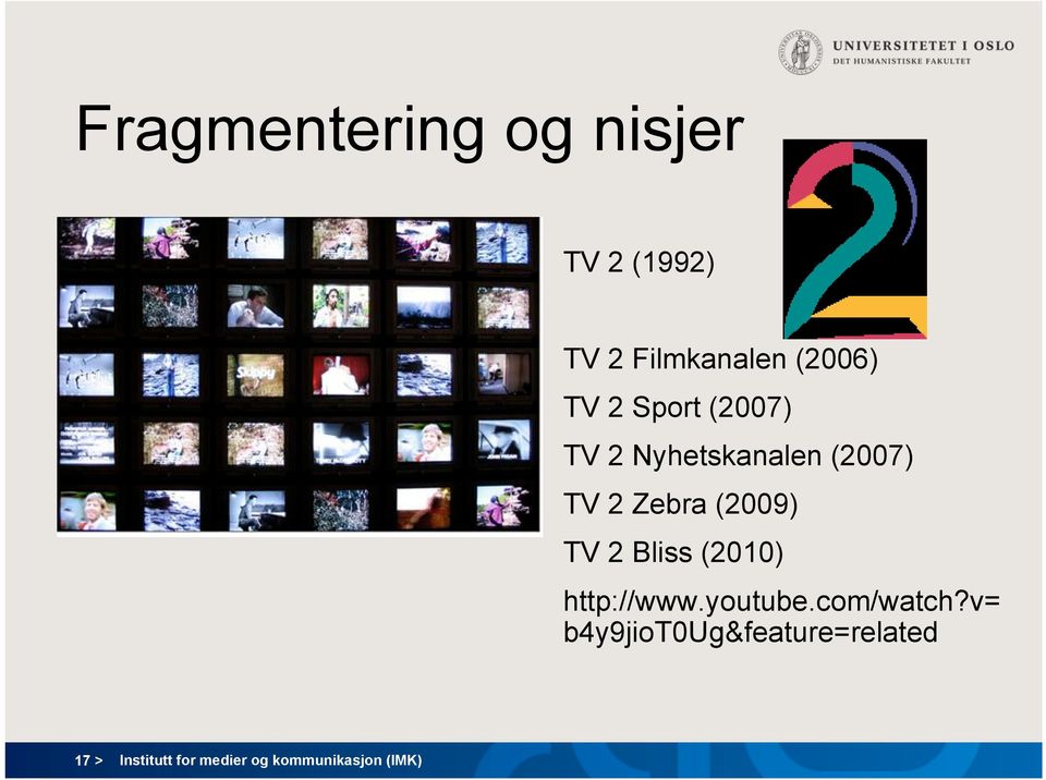 TV 2 Bliss (2010) http://www.youtube.com/watch?